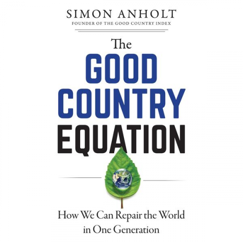 Simon Anholt - The Good Country Equation