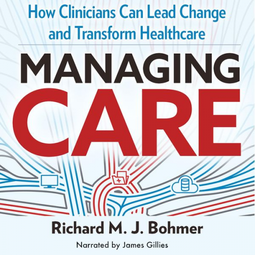 Richard Bohmer - Managing Care