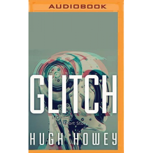 Hugh Howey - Glitch: A Short Story