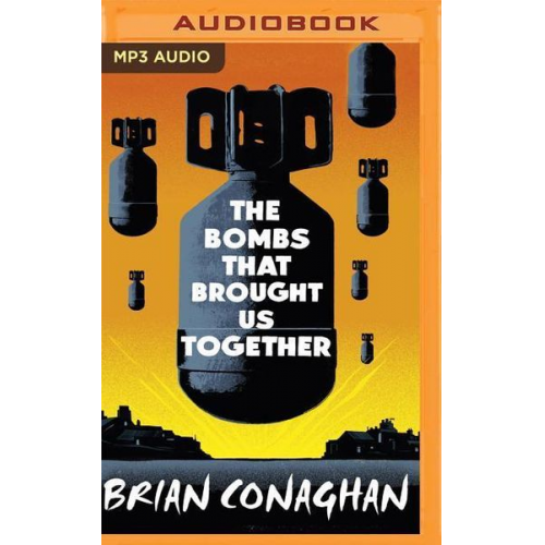 Brian Conaghan - The Bombs That Brought Us Together