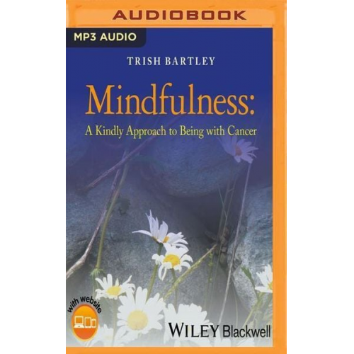 Trish Bartley - Mindfulness: A Kindly Approach to Being with Cancer