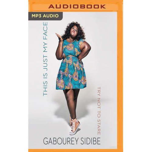 Gabourey Sidibe - This Is Just My Face: Try Not to Stare