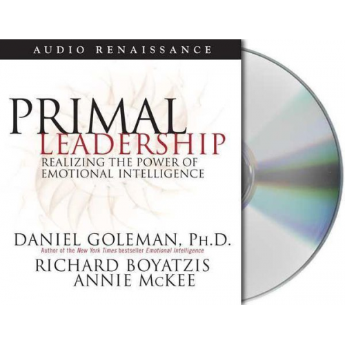 Daniel Goleman Richard Boyatzis - Primal Leadership: Realizing the Power of Emotional Intelligence