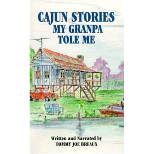 Cajun Stories My Granpa Tole Me