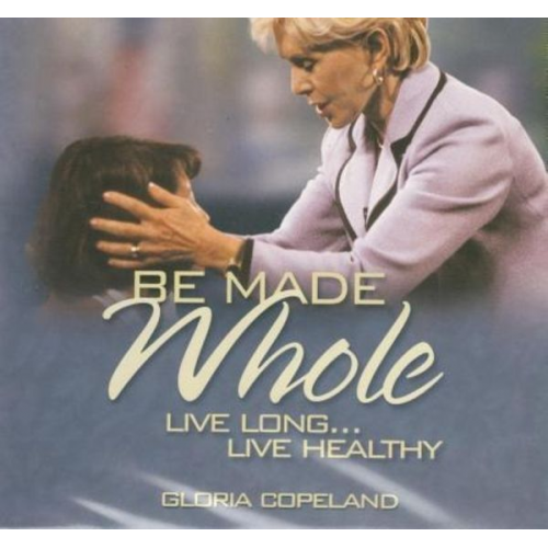 Gloria Copeland - Be Made Whole (3 CD's)