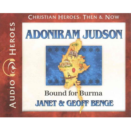 Janet Benge Geoff Benge - Adoniram Judson: Bound for Burma