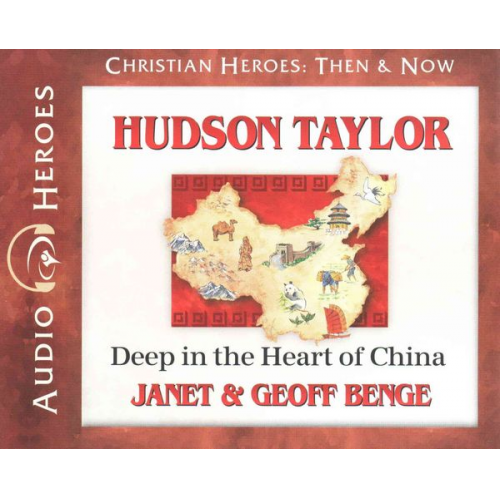 Janet Benge Geoff Benge - Hudson Taylor: Deep in the Heart of China