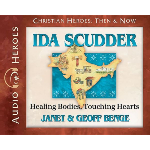 Janet &. Geoff Benge - Ida Scudder Audiobook: Healing Bodies, Touching Hearts