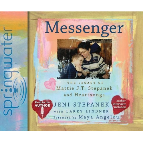 Jeni Stepanek Larry Lindner - Messenger: The Legacy of Mattie J.T. Stepanek and Heartsongs