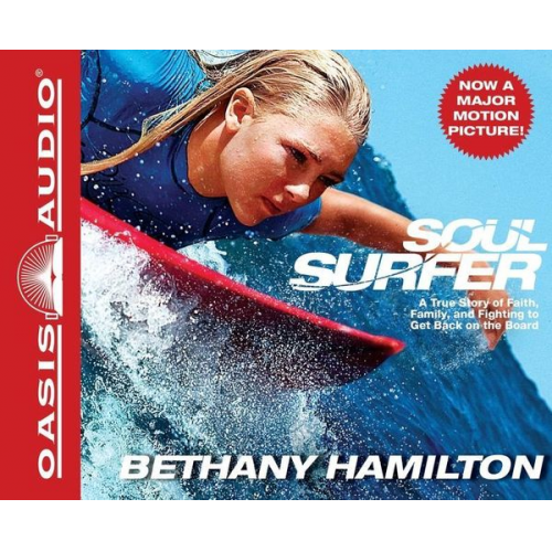 Bethany Hamilton - Soul Surfer: A True Story of Faith, Family, and Fighting to Get Back on the Board