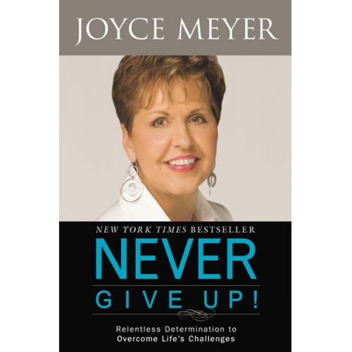 Joyce Meyer - Never Give Up!