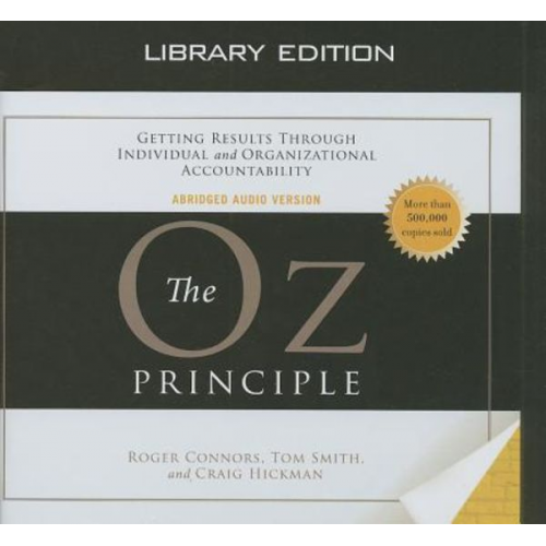 Roger Connors Tom Smith Craig Hickman - The Oz Principle (Library Edition)