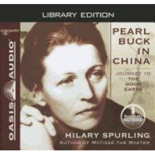 Hilary Spurling - Pearl Buck in China (Library Edition): Journey to the Good Earth