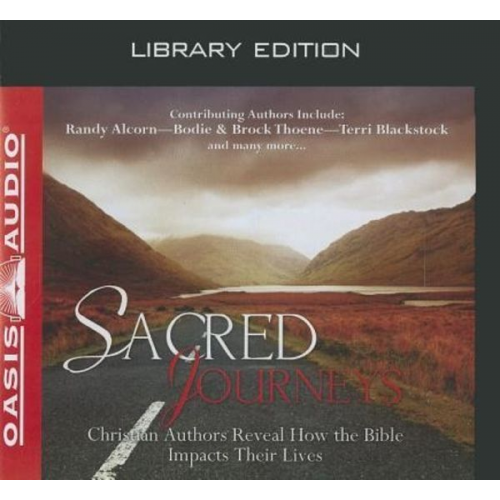 Oasis Audio - Sacred Journeys (Library Edition): Christian Authors Reveal How the Bible Impacts Their Lives