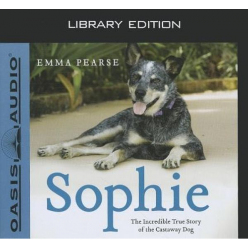 Emma Pearse - Sophie (Library Edition): The Incredible True Story of the Castaway Dog