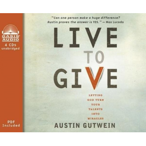 Austin Gutwein - Live to Give (Library Edition): Let God Turn Your Talents Into Miracles