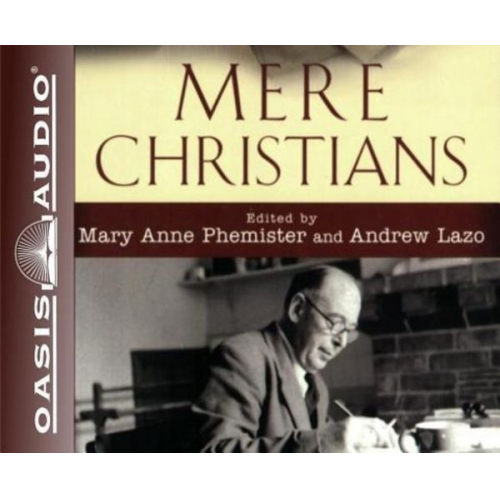 Mere Christians: Inspiring Stories of Encounters with C. S. Lewis