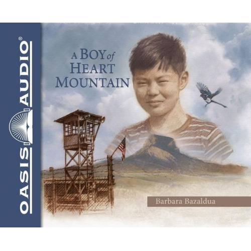 Barbara Bazaldua - A Boy of Heart Mountain: Based on and Inspired by the Experiences of Shigeru Yabu