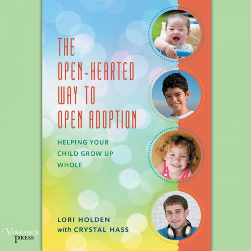 Lori Holden - The Open-Hearted Way to Open Adoption