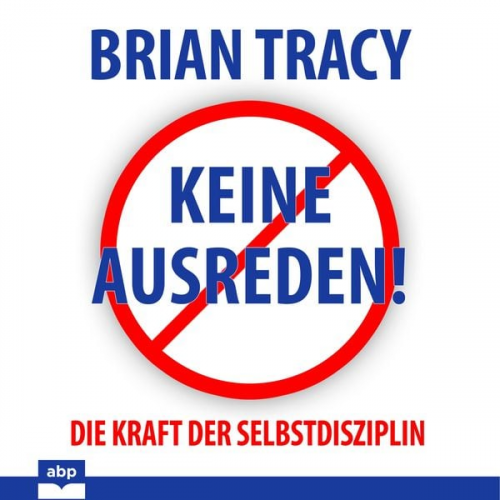 Brian Tracy - Keine Ausreden!