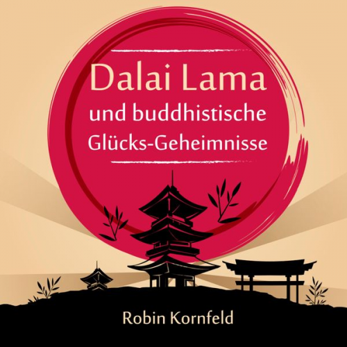 Robin Kornfeld - Dalai Lama und buddhistische Glücks-Geheimnisse