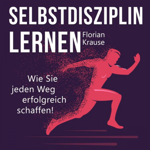 Florian Krause - Selbstdisziplin lernen