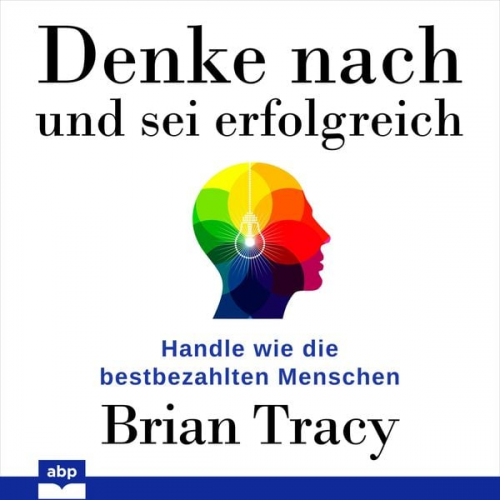 Brian Tracy - Denke nach und sei erfolgreich