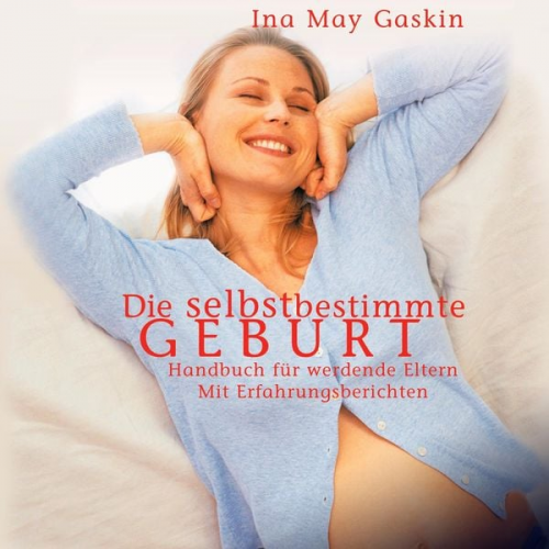 Ina May Gaskin - Die selbstbestimmte Geburt