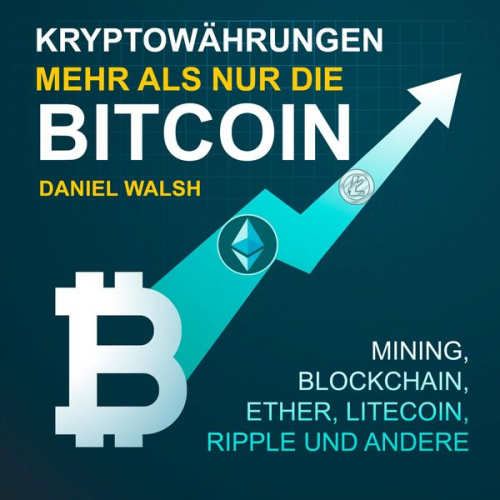 Daniel Walsh - Kryptowährungen - Mehr als nur die Bitcoin
