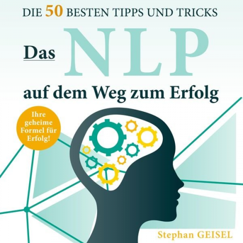 Stephan Geisel - Das NLP auf dem Weg zum Erfolg