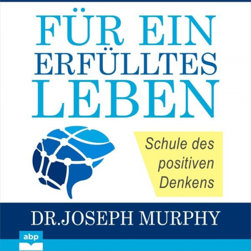 Dr. Joseph Murphy - Für ein erfülltes Leben