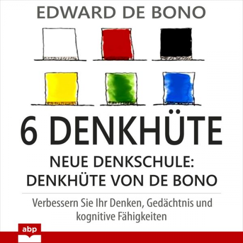 Edward de Bono - 6 Denkhüte