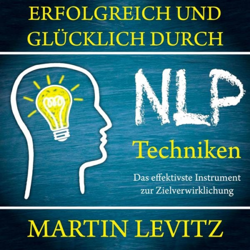 Martin Levitz - Erfolgreich und glücklich durch NLP-Techniken