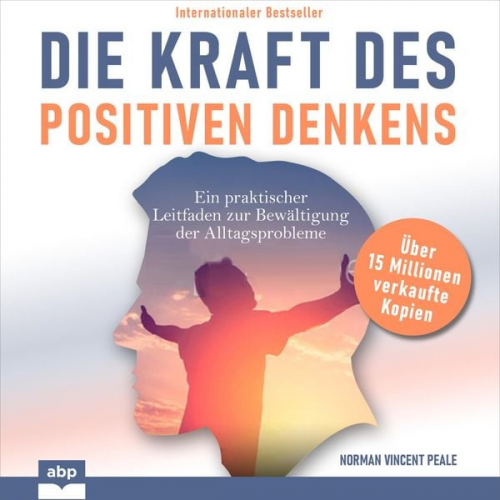 Norman Vincent Peale - Die Kraft des positiven Denkens
