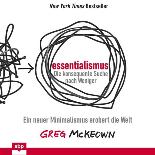 Greg McKeown - Essentialismus: Die konsequente Suche nach Weniger