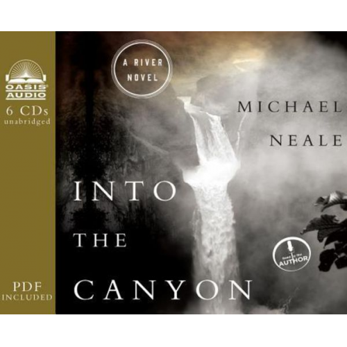 Michael Neale - Into the Canyon (Library Edition): A River Novel