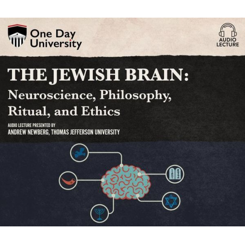 Andrew Newberg - The Jewish Brain: Neuroscience, Philosophy, Ritual, and Ethics