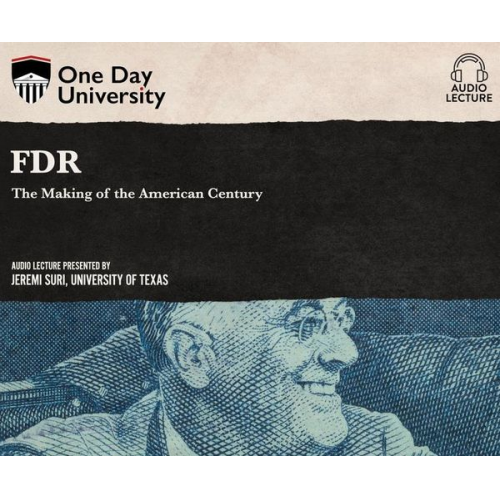 Jeremi Suri - FDR: The Making of the American Century