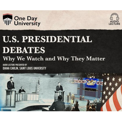 Diana Carlin - U.S. Presidential Debates: Why We Watch and Why They Matter