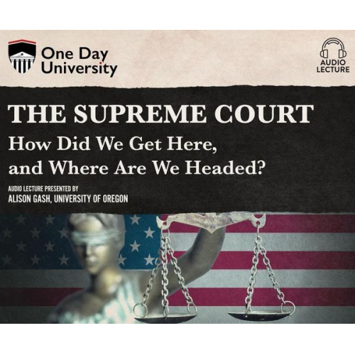 Alison Gash - The Supreme Court: How Did We Get Here, and Where Are We Headed?