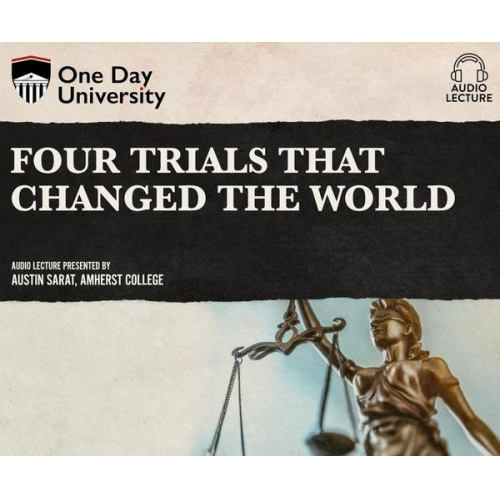 Austin Sarat - Four Trials That Changed the World