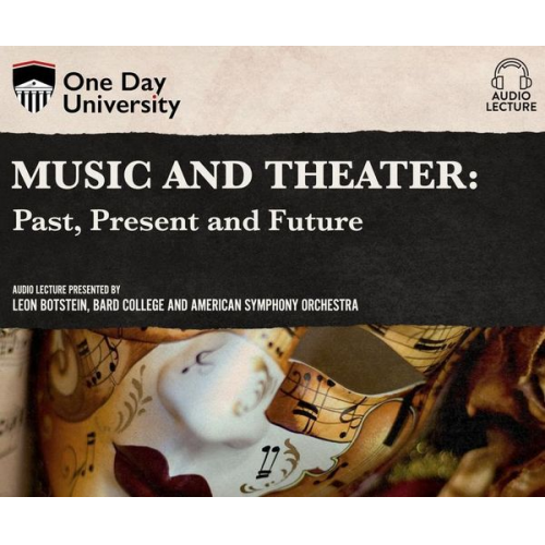 Leon Botstein - Music and Theater: Past, Present, Future