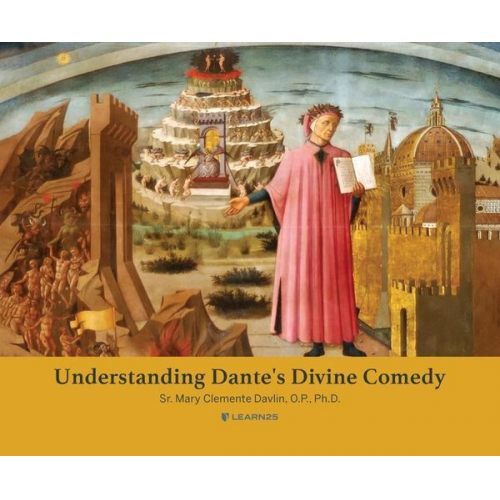 Sister Mary Clement Davlin O. P. Ph. D. - Understanding Dante's Divine Comedy