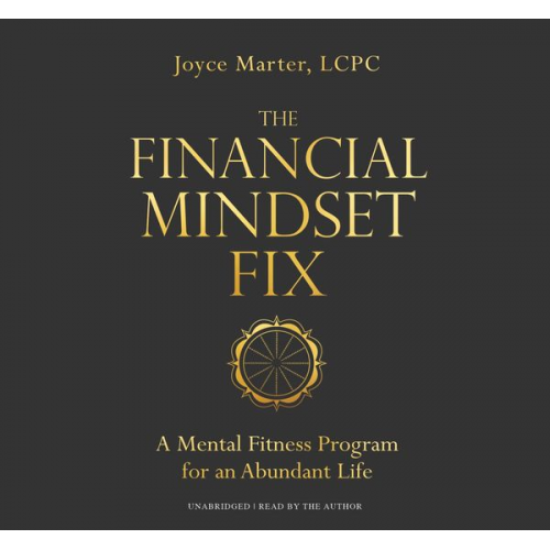 Joyce Marter - The Financial Mindset Fix: A Mental Fitness Program for an Abundant Life