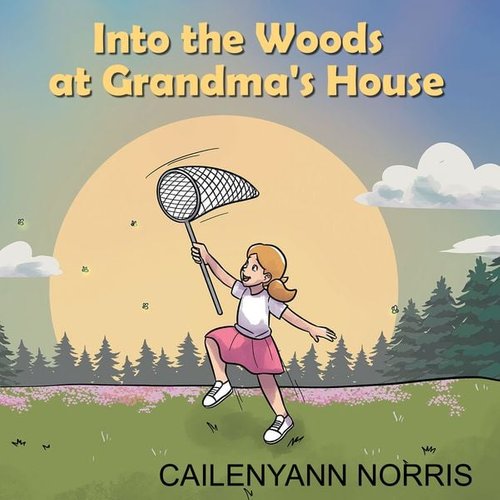 Cailey Norris - Into The Woods at Grandma's House