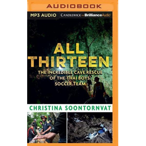 Christina Soontornvat - All Thirteen: The Incredible Cave Rescue of the Thai Boys' Soccer Team