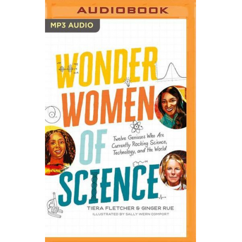 Tiera Fletcher Ginger Rue - Wonder Women of Science: Twelve Geniuses Who Are Currently Rocking Science, Technology, and the World