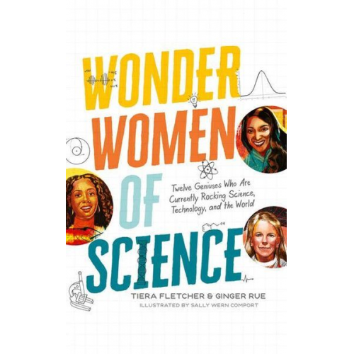 Tiera Fletcher Ginger Rue - Wonder Women of Science: Twelve Geniuses Who Are Currently Rocking Science, Technology, and the World