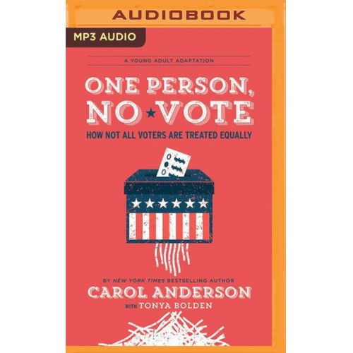 Carol Anderson Tonya Bolden - One Person, No Vote (YA Edition): How Not All Voters Are Treated Equally