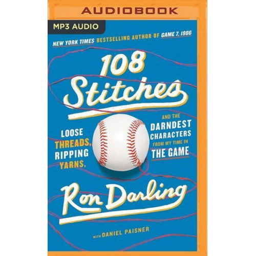 Ron Darling - 108 Stitches: Loose Threads, Ripping Yarns, and the Darndest Characters from My Time in the Game